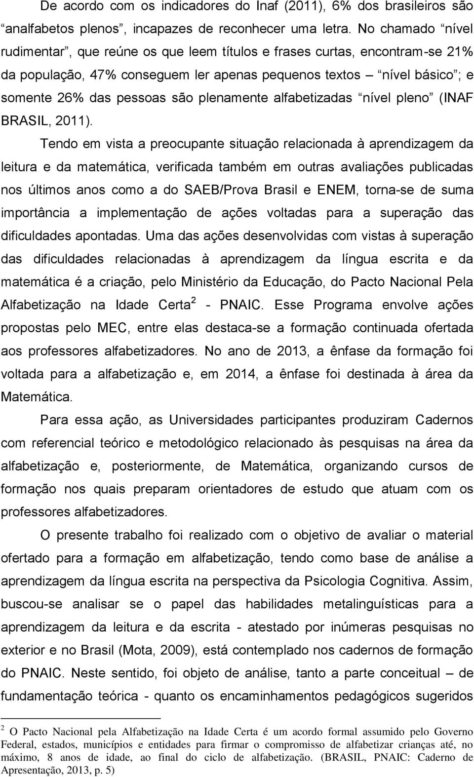 plenamente alfabetizadas nível pleno (INAF BRASIL, 2011).