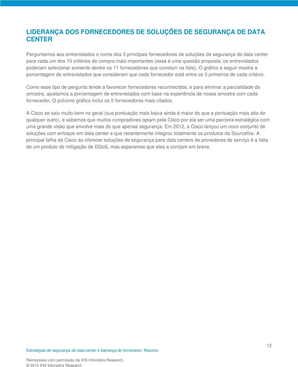 O gráfico a seguir mostra a porcentagem de entrevistados que consideram que cada fornecedor está entre os 3 primeiros de cada critério.