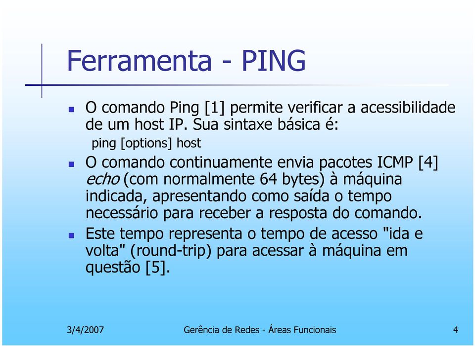 bytes) à máquina indicada, apresentando como saída o tempo necessário para receber a resposta do comando.