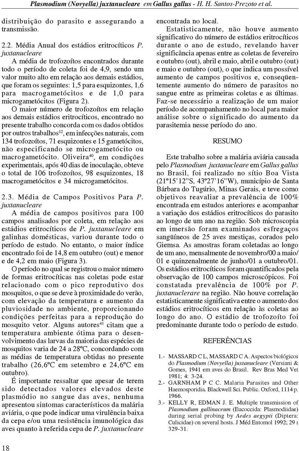 1,6 para macrogametócitos e de 1,0 para microgametócitos (Figura 2).