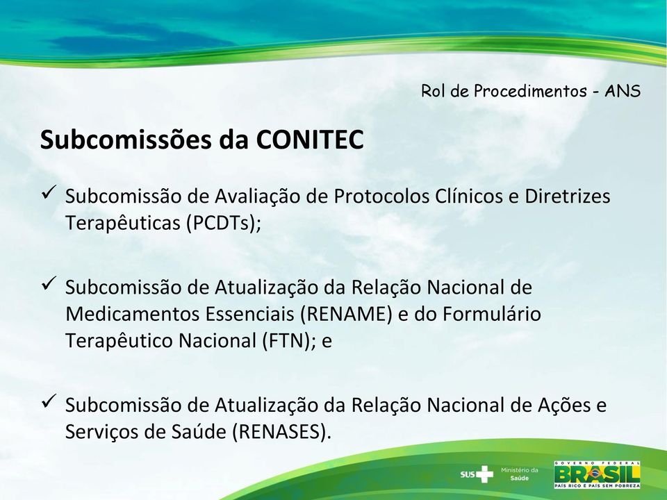 de Medicamentos Essenciais (RENAME) e do Formulário Terapêutico Nacional (FTN);