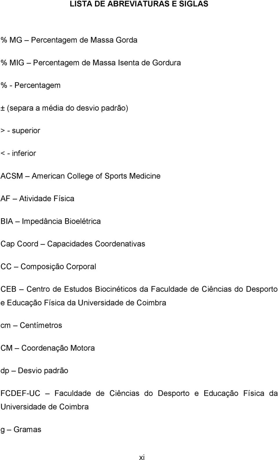 Coordenativas CC Composição Corporal CEB Centro de Estudos Biocinéticos da Faculdade de Ciências do Desporto e Educação Física da Universidade de