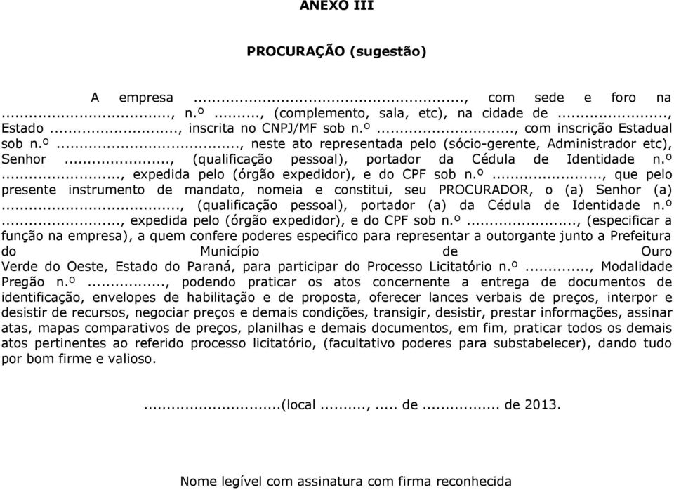 .., (qualificação pessoal), portador (a) da Cédula de Identidade n.º.