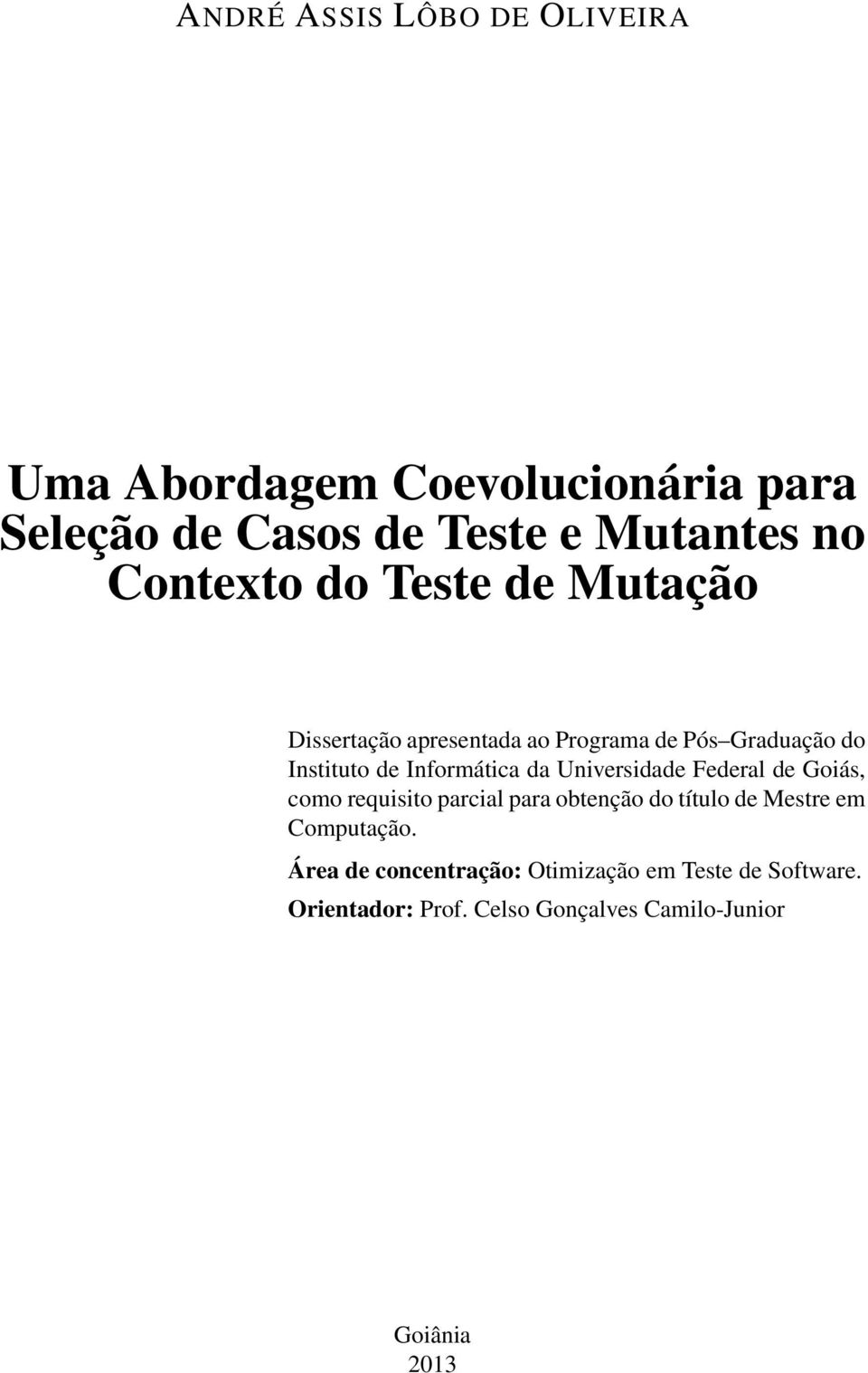 Informática da Universidade Federal de Goiás, como requisito parcial para obtenção do título de Mestre em
