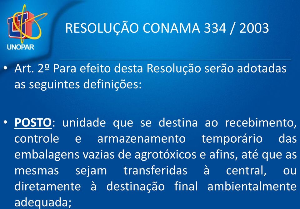 unidade que se destina ao recebimento, embalagens vazias de agrotóxicos e afins, até