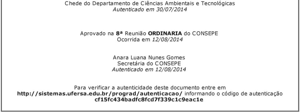 Autenticado em 12/08/2014 Para verificar a autenticidade deste documento entre em http://sistemas.