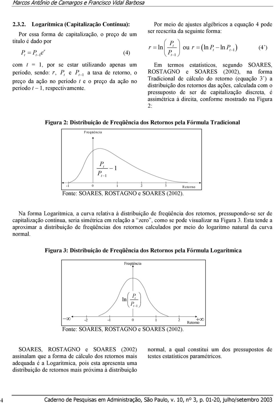 ação no período e o preço da ação no período, respecvamene.