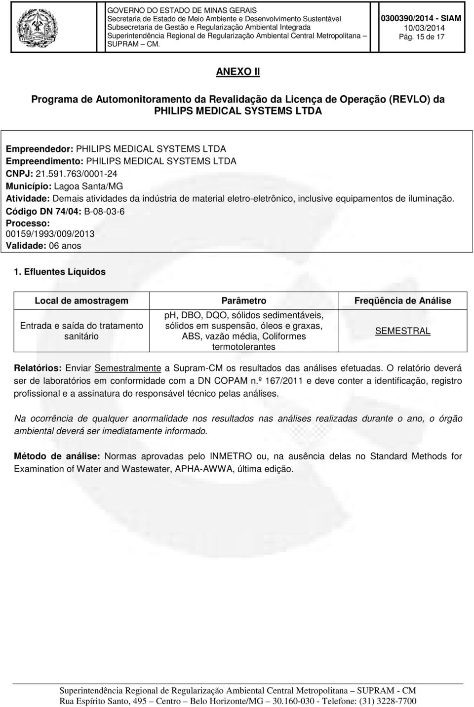 Código DN 74/04: B-08-03-6 Processo: 00159/1993/009/2013 Validade: 06 anos 1.