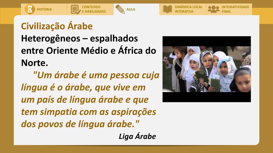 "Um árabe é uma pessoa cuja língua é o árabe, que vive em