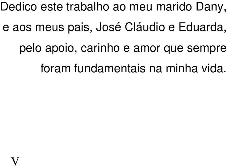 Eduarda, pelo apoio, carinho e amor