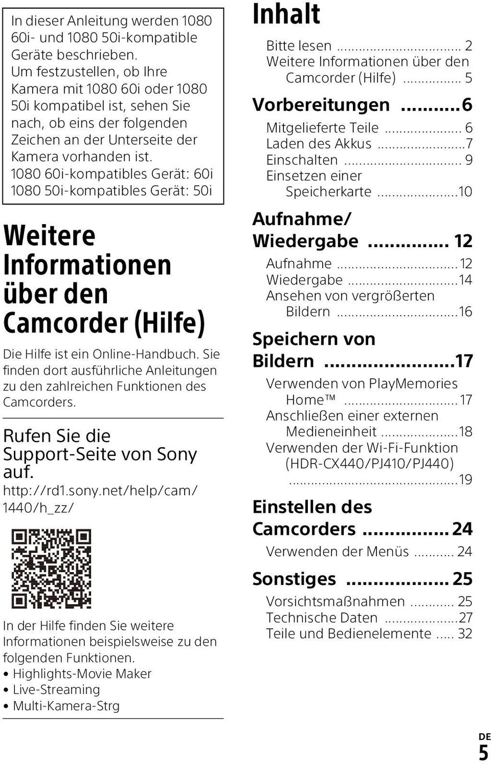 1080 60i-kompatibles Gerät: 60i 1080 50i-kompatibles Gerät: 50i Weitere Informationen über den Camcorder (Hilfe) Die Hilfe ist ein Online-Handbuch.