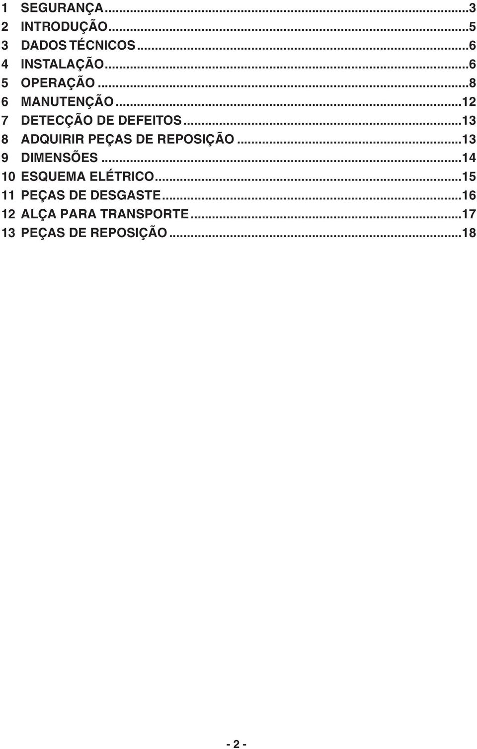 ..3 8 ADQUIRIR PEÇAS DE REPOSIÇÃO...3 9 DIMENSÕES.