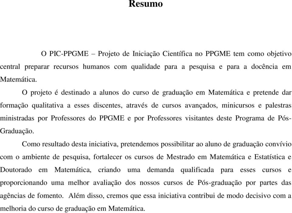 Professores do PPGME e por Professores visitantes deste Programa de Pós- Graduação.