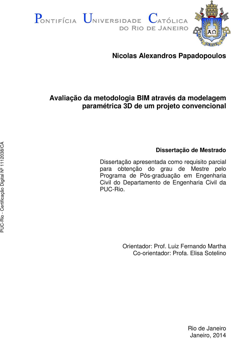 do grau de Mestre pelo Programa de Pós-graduação em Engenharia Civil do Departamento de Engenharia Civil da