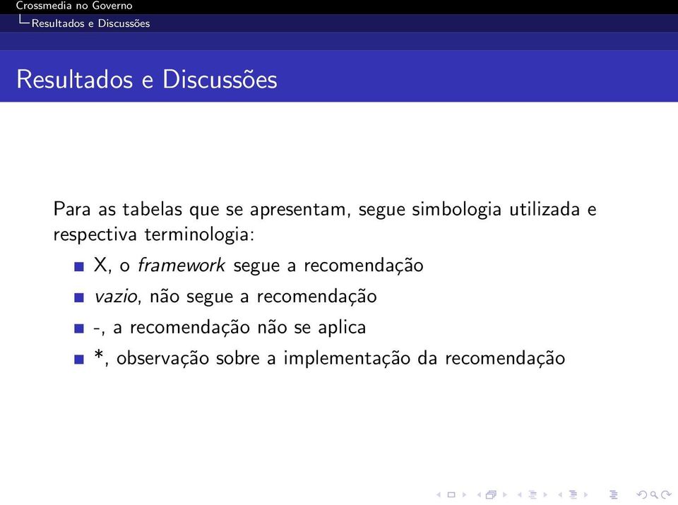 framework segue a recomendação vazio, não segue a recomendação -, a