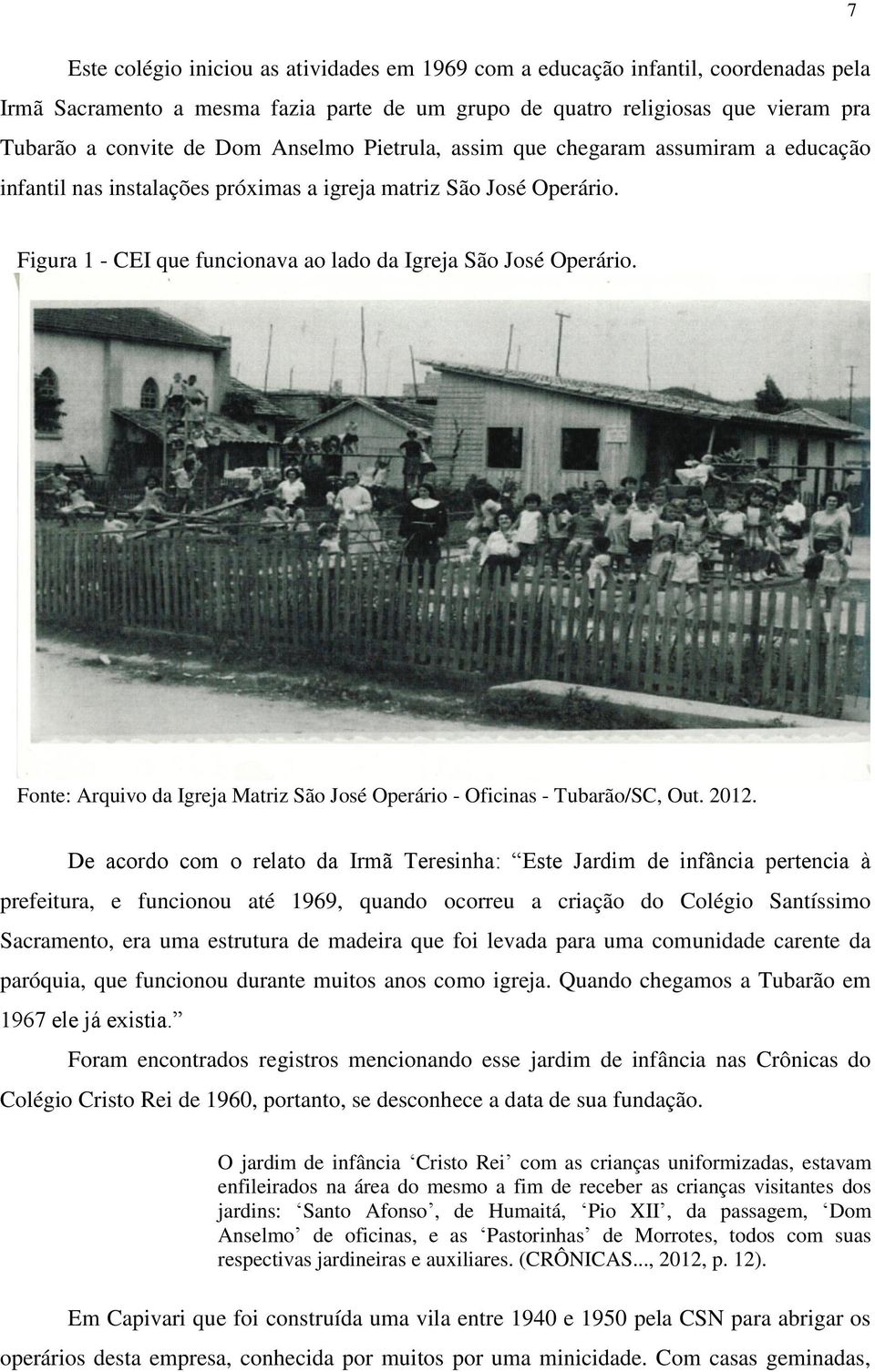 Fonte: Arquivo da Igreja Matriz São José Operário - Oficinas - Tubarão/SC, Out. 2012.