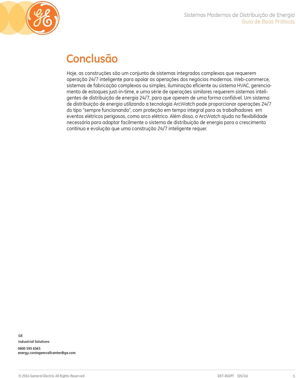 inteligentes de distribuição de energia 24/7, para que operem de uma forma confiável.