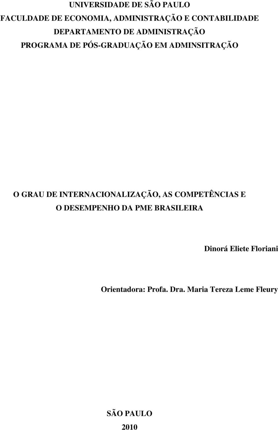 DE INTERNACIONALIZAÇÃO, AS COMPETÊNCIAS E O DESEMPENHO DA PME BRASILEIRA Dinorá