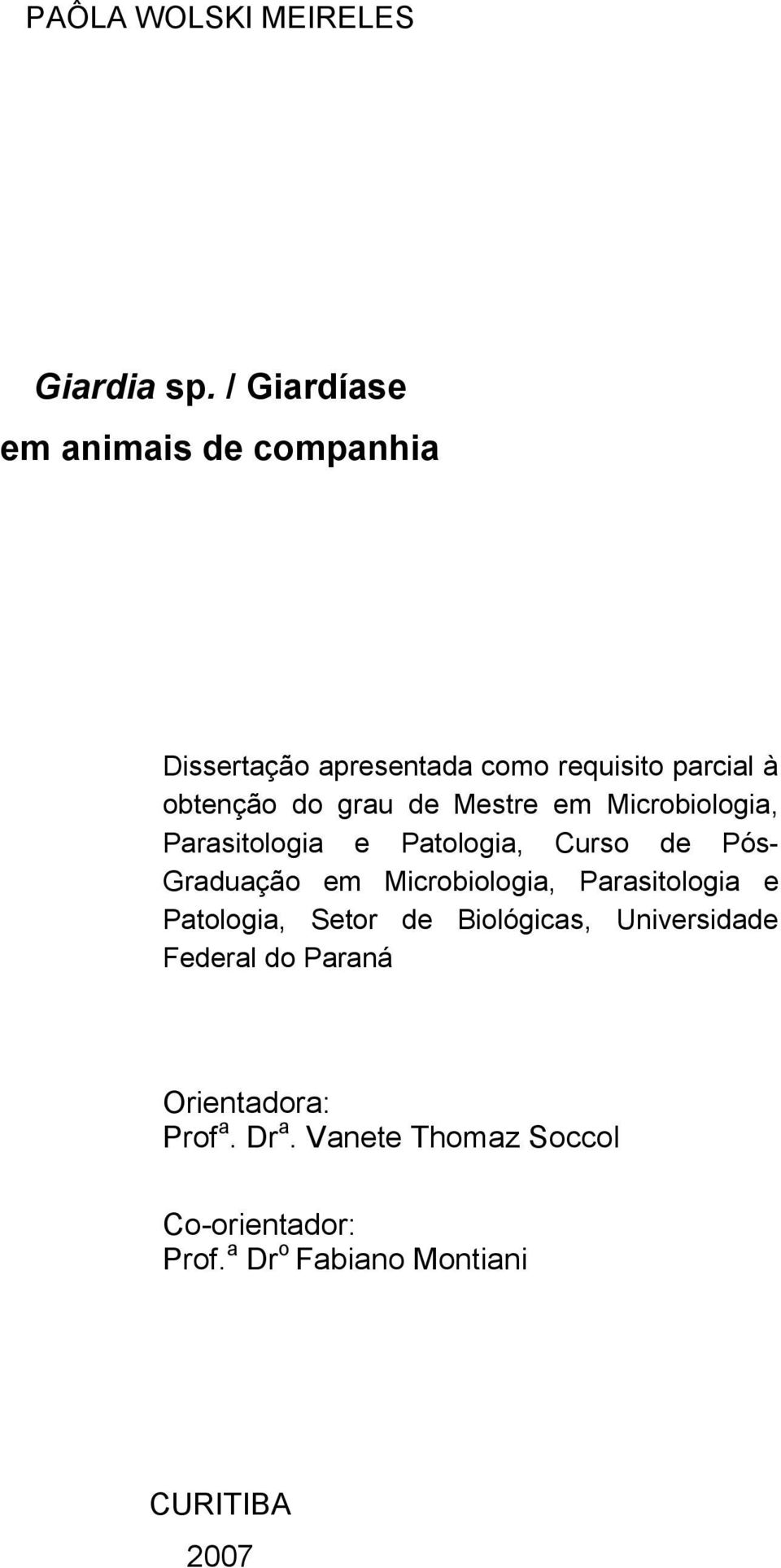 Mestre em Microbiologia, Parasitologia e Patologia, Curso de Pós- Graduação em Microbiologia,