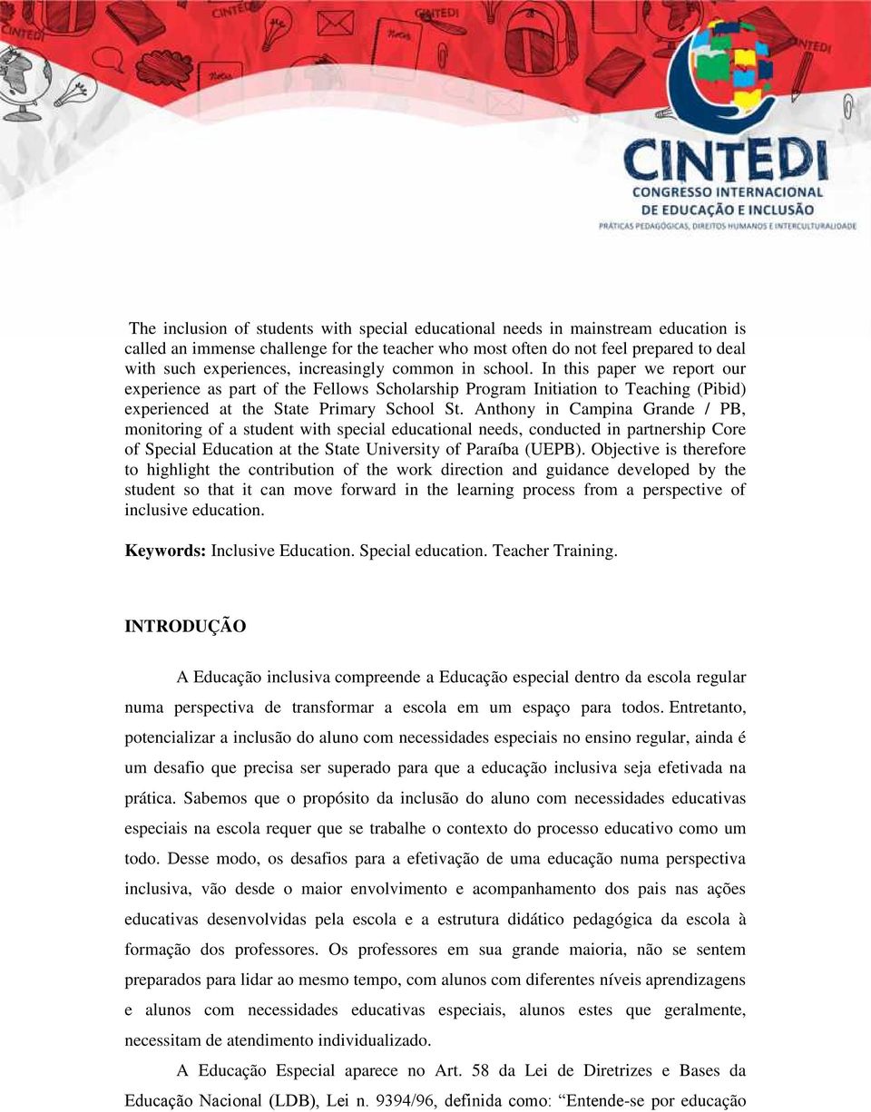 Anthony in Campina Grande / PB, monitoring of a student with special educational needs, conducted in partnership Core of Special Education at the State University of Paraíba (UEPB).