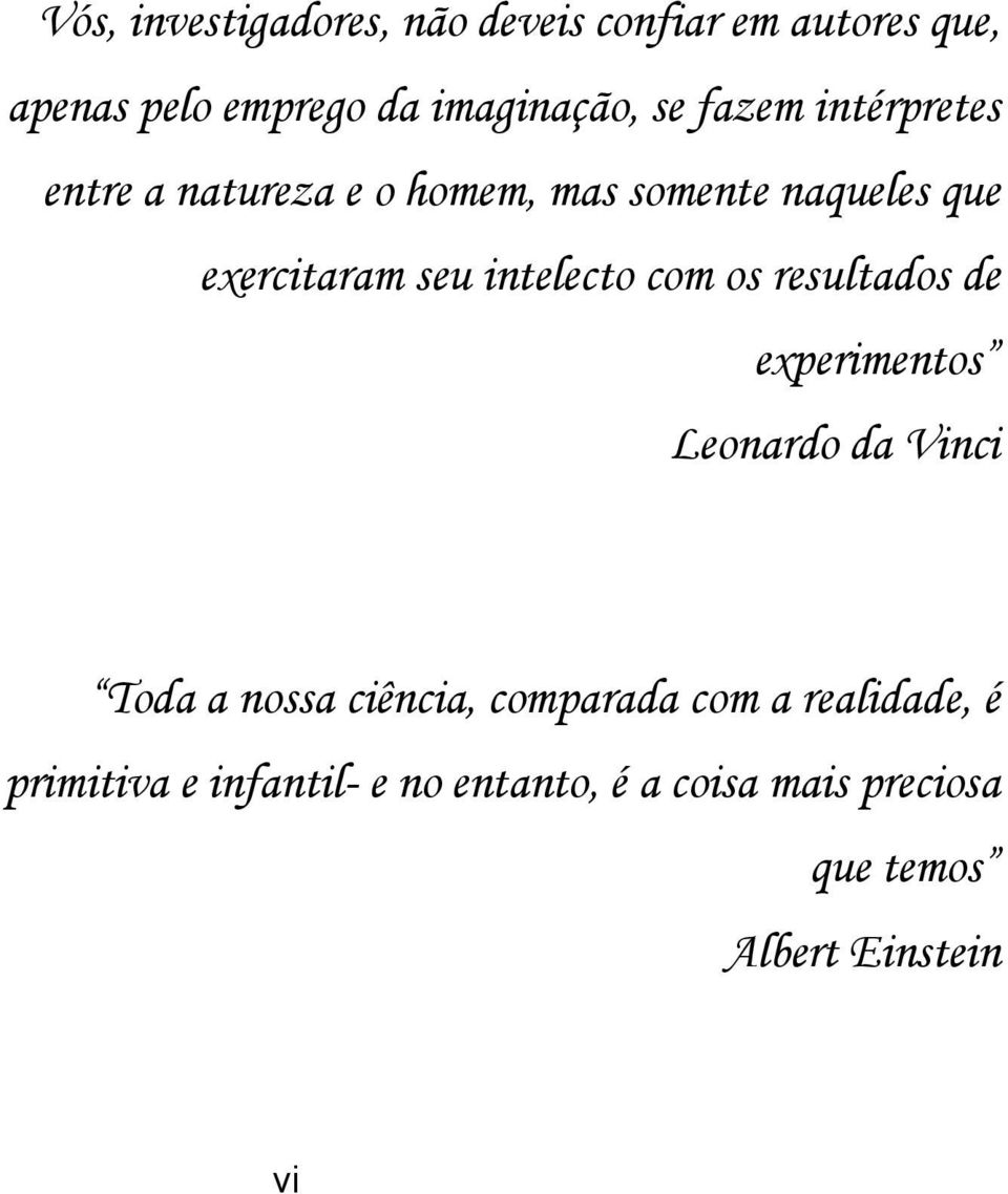 intelecto com os resultados de experimentos Leonardo da Vinci Toda a nossa ciência, comparada