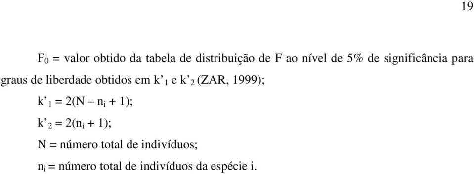 (ZAR, 1999); k 1 = 2(N n i + 1); k 2 = 2(n i + 1); N = número