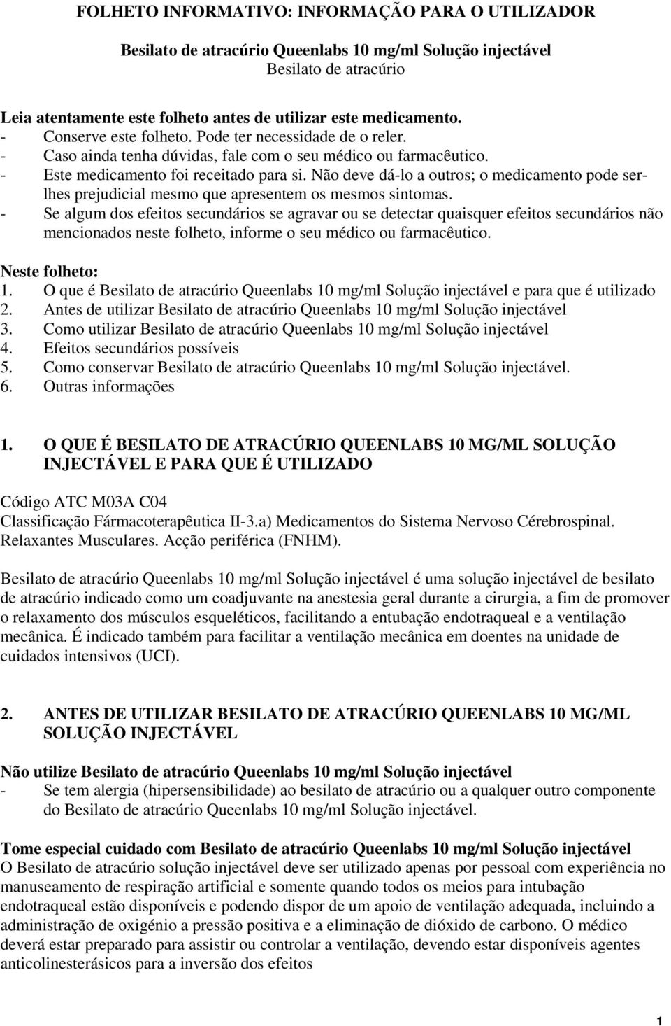 Não deve dá-lo a outros; o medicamento pode serlhes prejudicial mesmo que apresentem os mesmos sintomas.