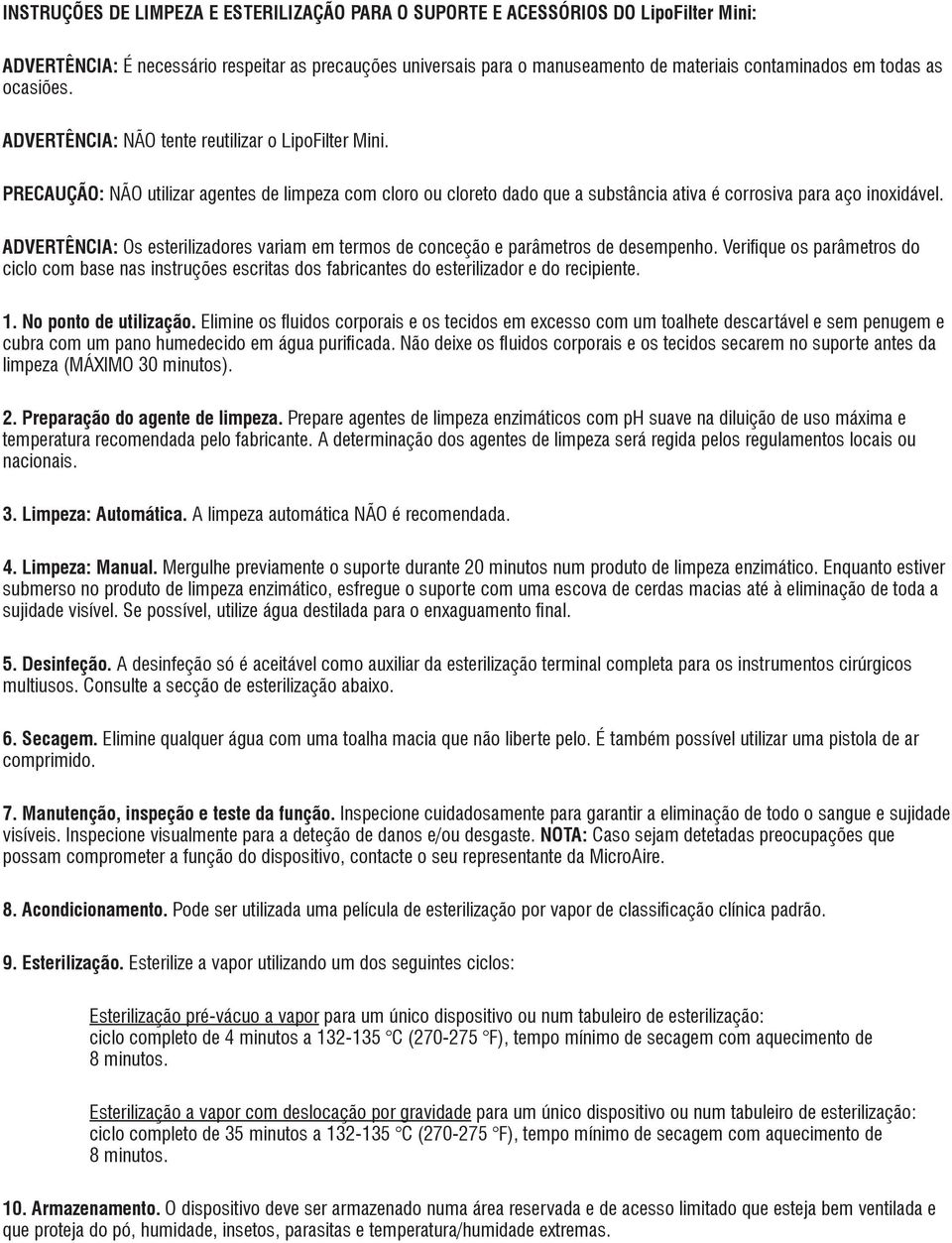 ADVERTÊNCIA: Os esterilizadores variam em termos de conceção e parâmetros de desempenho.