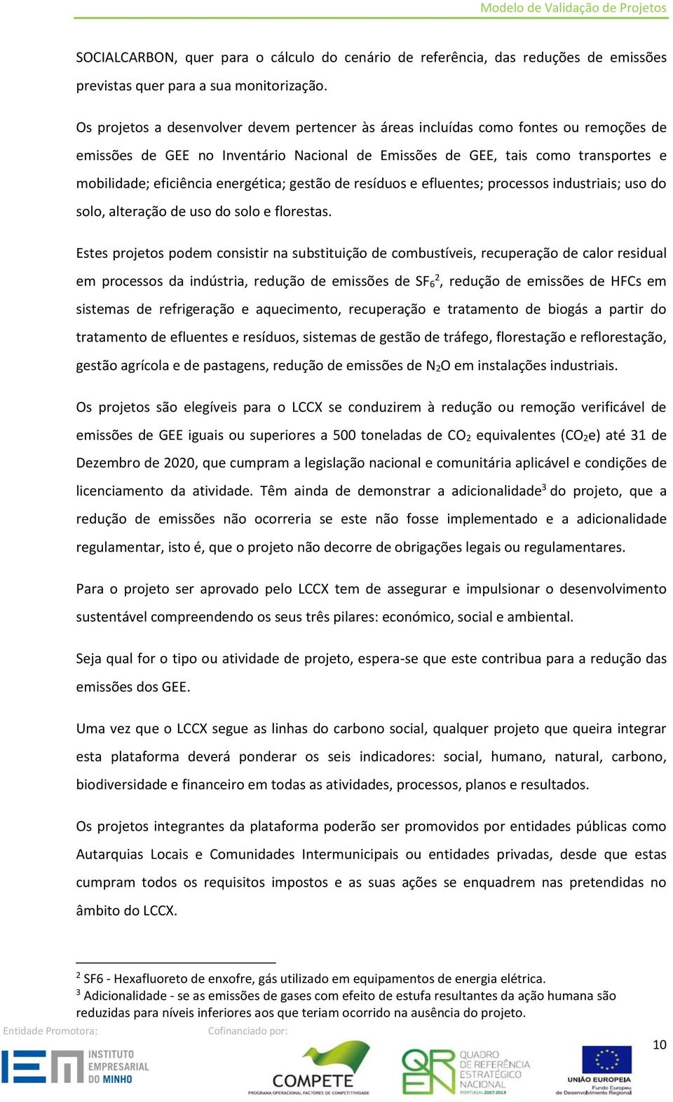 energética; gestão de resíduos e efluentes; processos industriais; uso do solo, alteração de uso do solo e florestas.