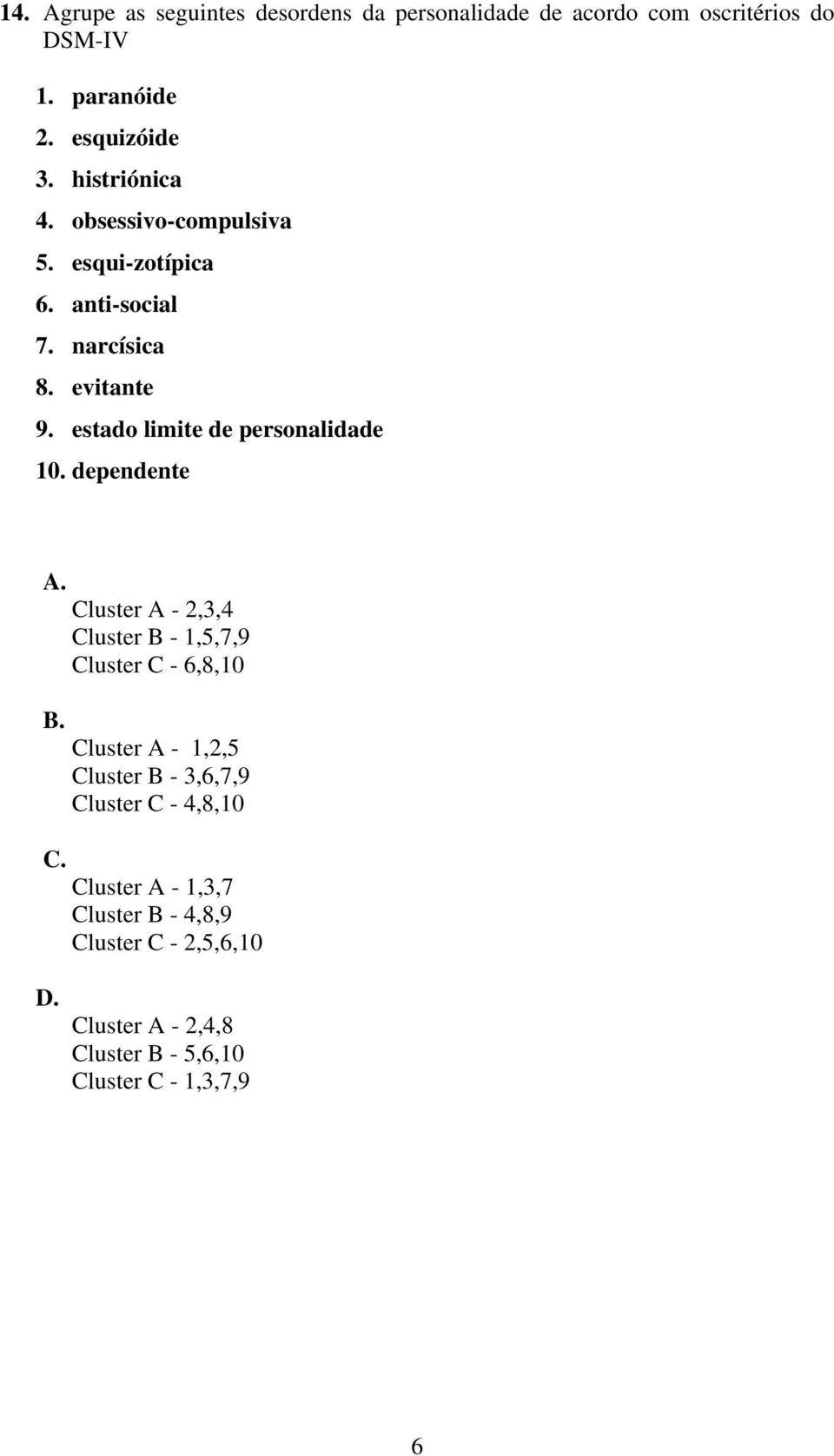 estado limite de personalidade 10. dependente A. B. C.
