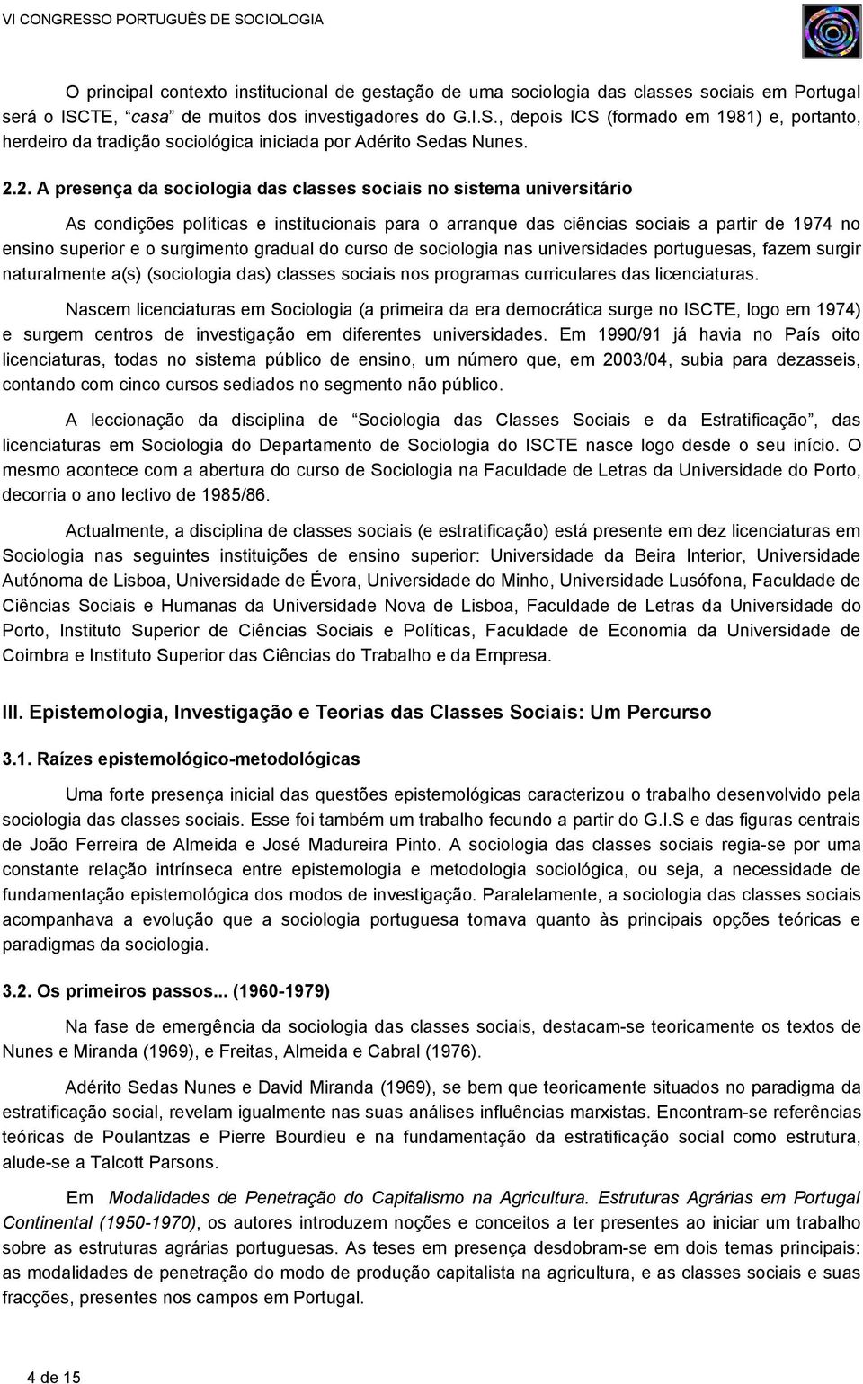 2. A presença da sociologia das classes sociais no sistema universitário As condições políticas e institucionais para o arranque das ciências sociais a partir de 1974 no ensino superior e o