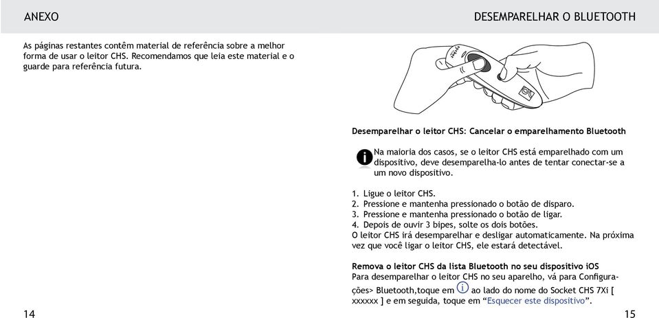 um novo dispositivo. 1. Ligue o leitor CHS. 2. Pressione e mantenha pressionado o botão de disparo. 3. Pressione e mantenha pressionado o botão de ligar. 4.