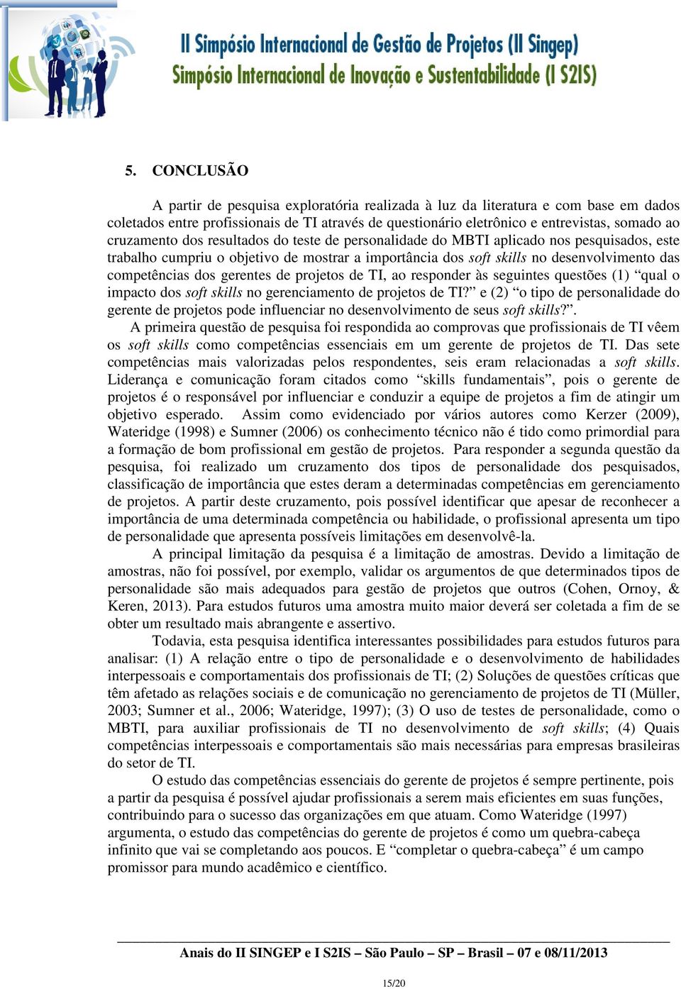 gerentes de projetos de TI, ao responder às seguintes questões (1) qual o impacto dos soft skills no gerenciamento de projetos de TI?