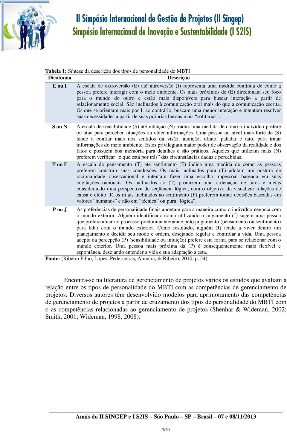 São inclinados à comunicação oral mais do que a comunicação escrita.