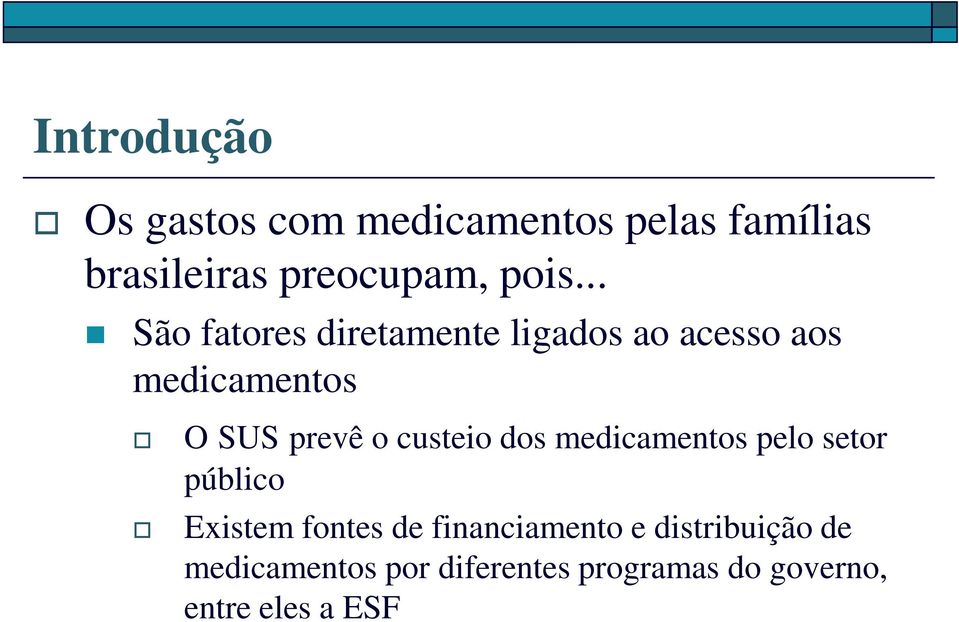 o custeio dos medicamentos pelo setor público o Existem fontes de financiamento