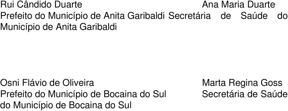 Garibaldi Osni Flávio de Oliveira Prefeito do Município de