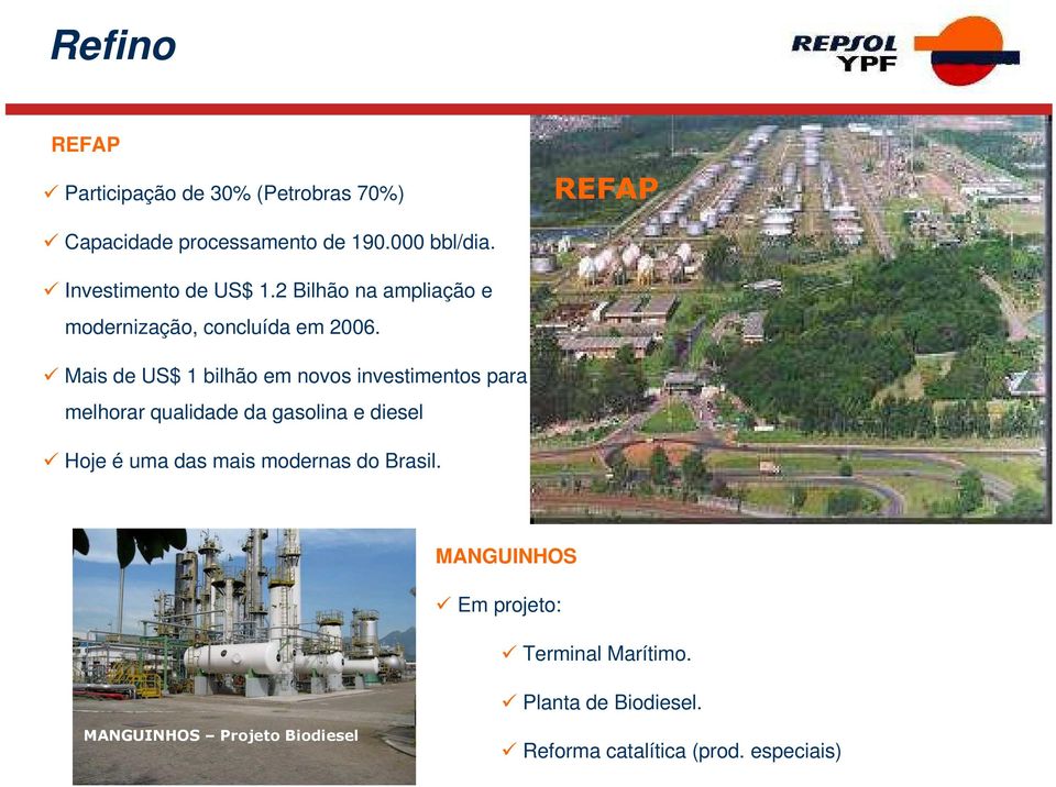 Mais de US$ 1 bilhão em novos investimentos para melhorar qualidade da gasolina e diesel Hoje é uma das mais