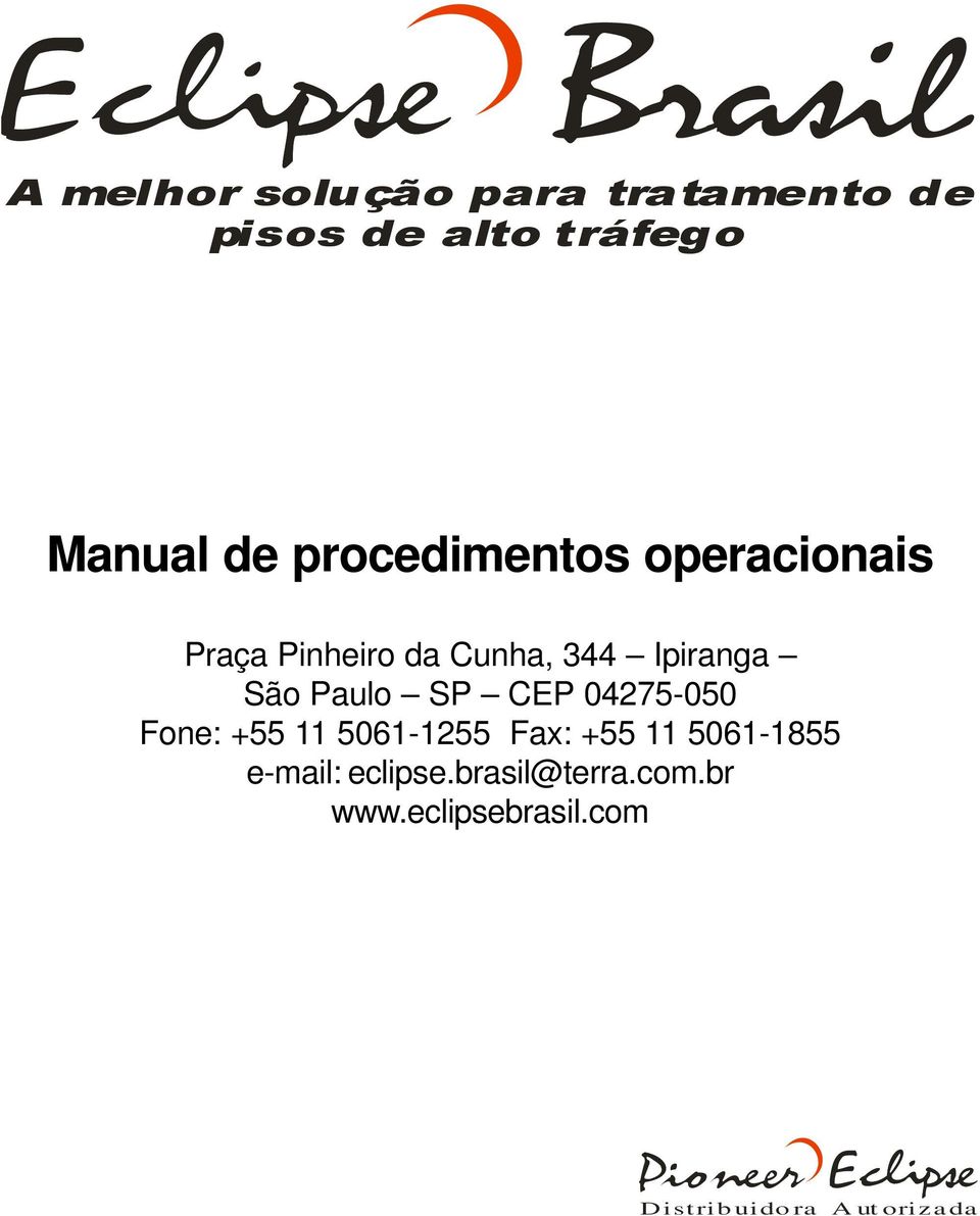 Paulo SP CEP 04275-050 Fone: +55 11 5061-1255 Fax: +55 11 5061-1855