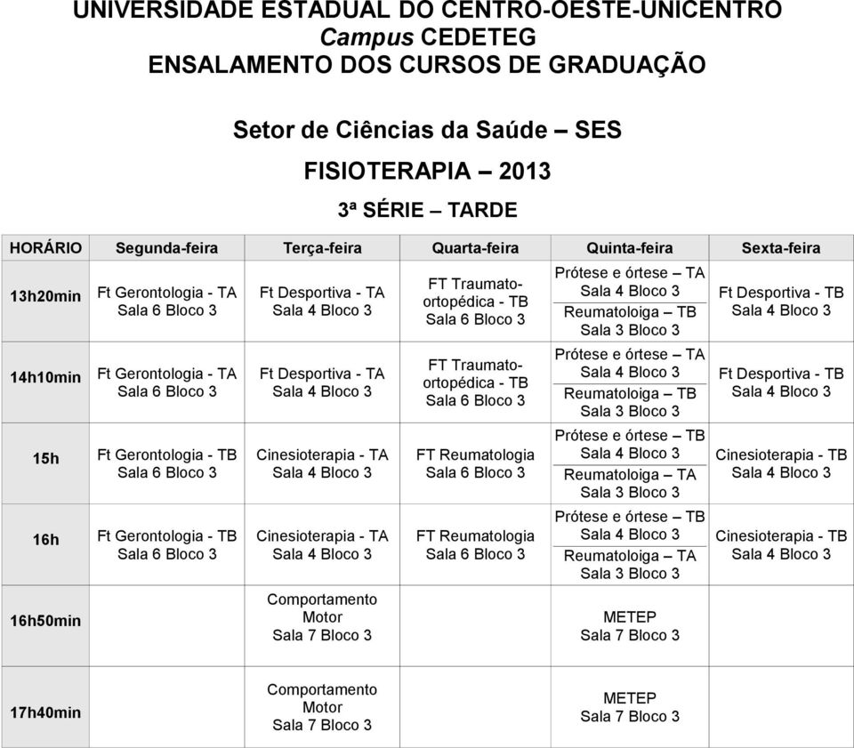 Reumatologia Prótese e órtese TA Reumatoloiga TB Prótese e órtese TA Reumatoloiga TB Prótese e órtese TB Reumatoloiga TA Prótese e