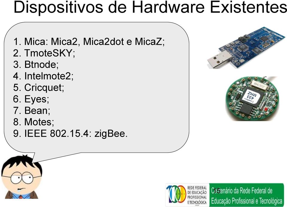 TmoteSKY; 3. Btnode; 4. Intelmote2; 5.