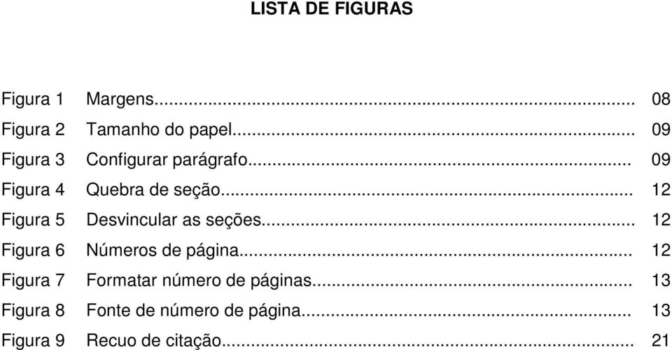 .. 12 Figura 5 Desvincular as seções... 12 Figura 6 Números de página.