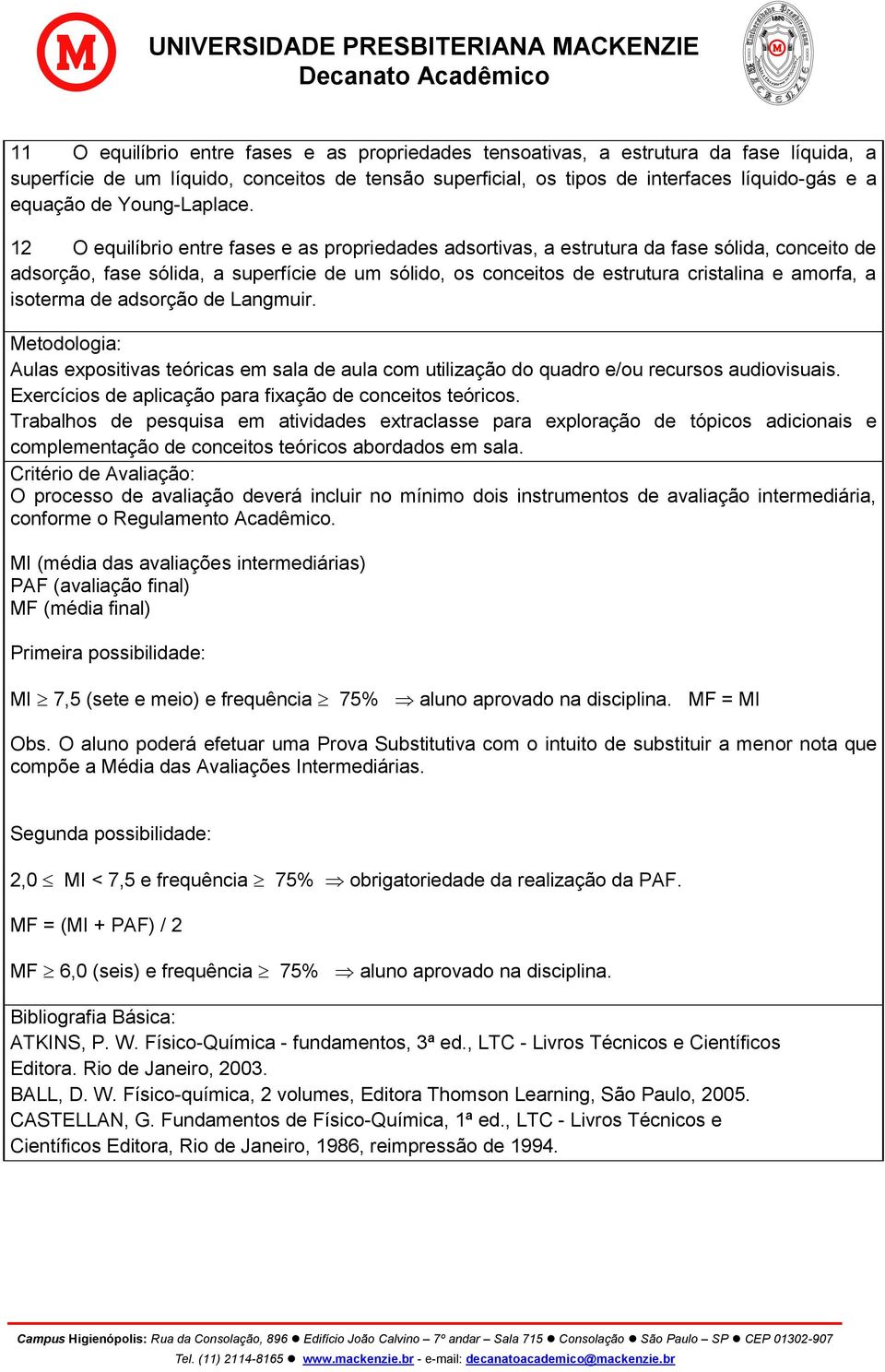 12 O equilíbrio entre fases e as propriedades adsortivas, a estrutura da fase sólida, conceito de adsorção, fase sólida, a superfície de um sólido, os conceitos de estrutura cristalina e amorfa, a