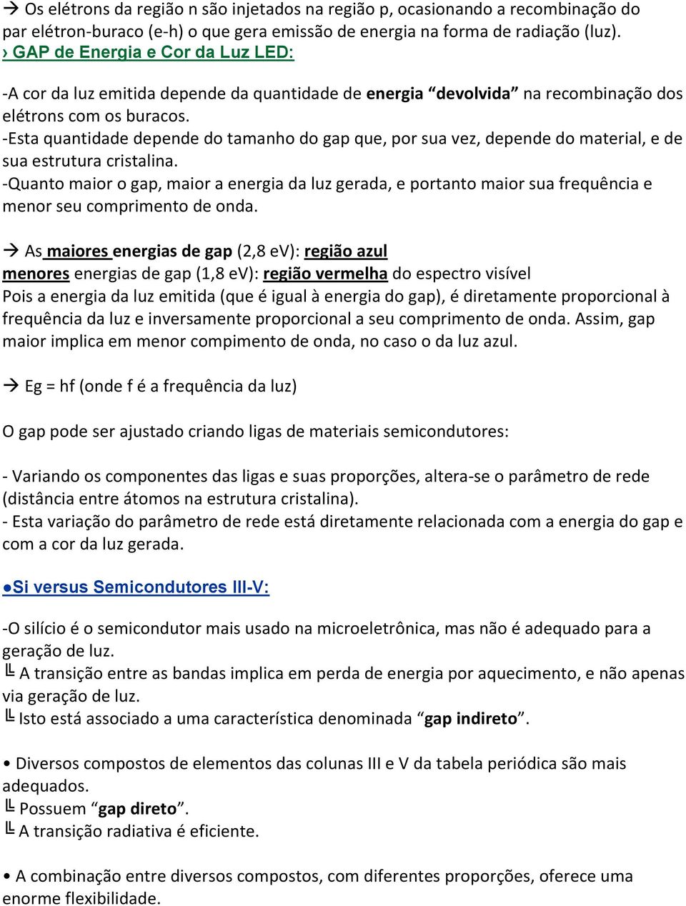 -Esta quantidade depende do tamanho do gap que, por sua vez, depende do material, e de sua estrutura cristalina.