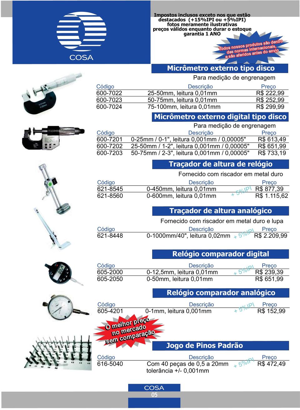 733,19 Traçador de altura de relógio Fornecido com riscador em metal duro 621-8545 0-450mm, leitura 0,01mm R$ 877,39 621-8560 0-600mm, leitura 0,01mm R$ 1.