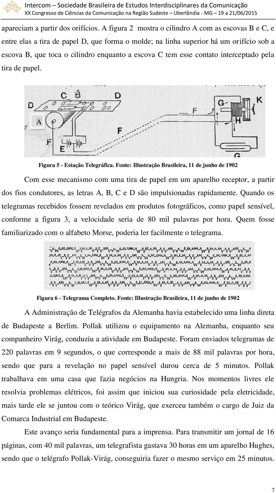 esse contato interceptado pela tira de papel. A Figura 5 - Estação Telegráfica.