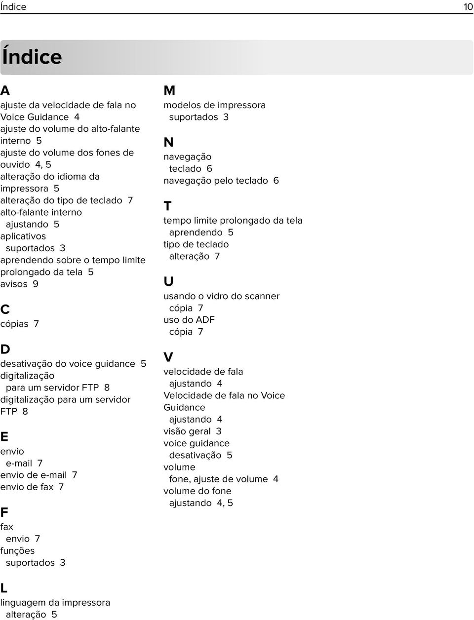 para um servidor FTP 8 digitalização para um servidor FTP 8 E envio e-mail 7 envio de e-mail 7 envio de fax 7 F fax envio 7 funções suportados 3 M modelos de impressora suportados 3 N navegação