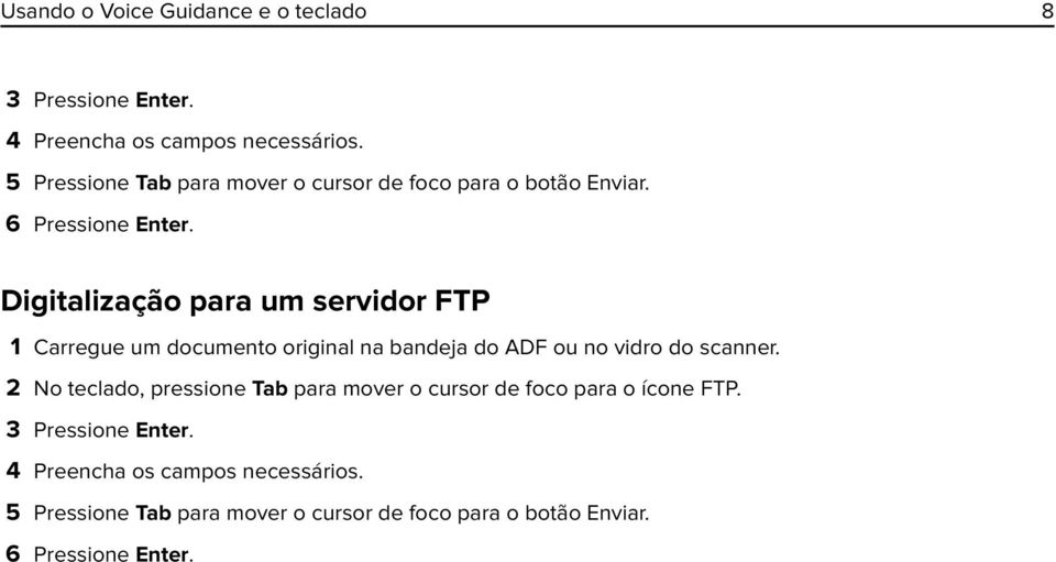 Digitalização para um servidor FTP 1 Carregue um documento original na bandeja do ADF ou no vidro do scanner.