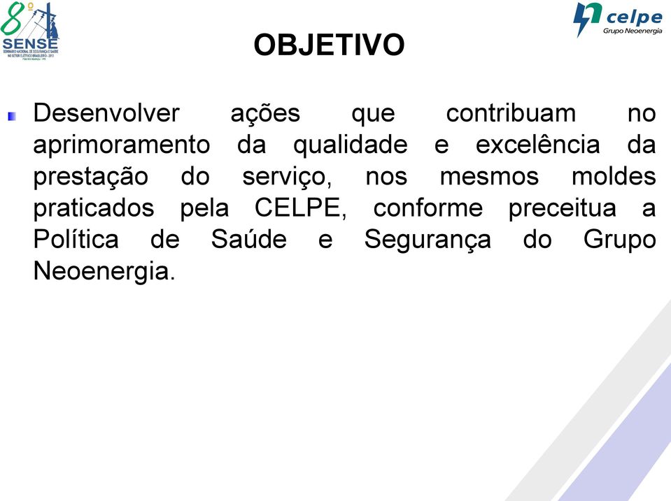 serviço, nos mesmos moldes praticados pela CELPE,