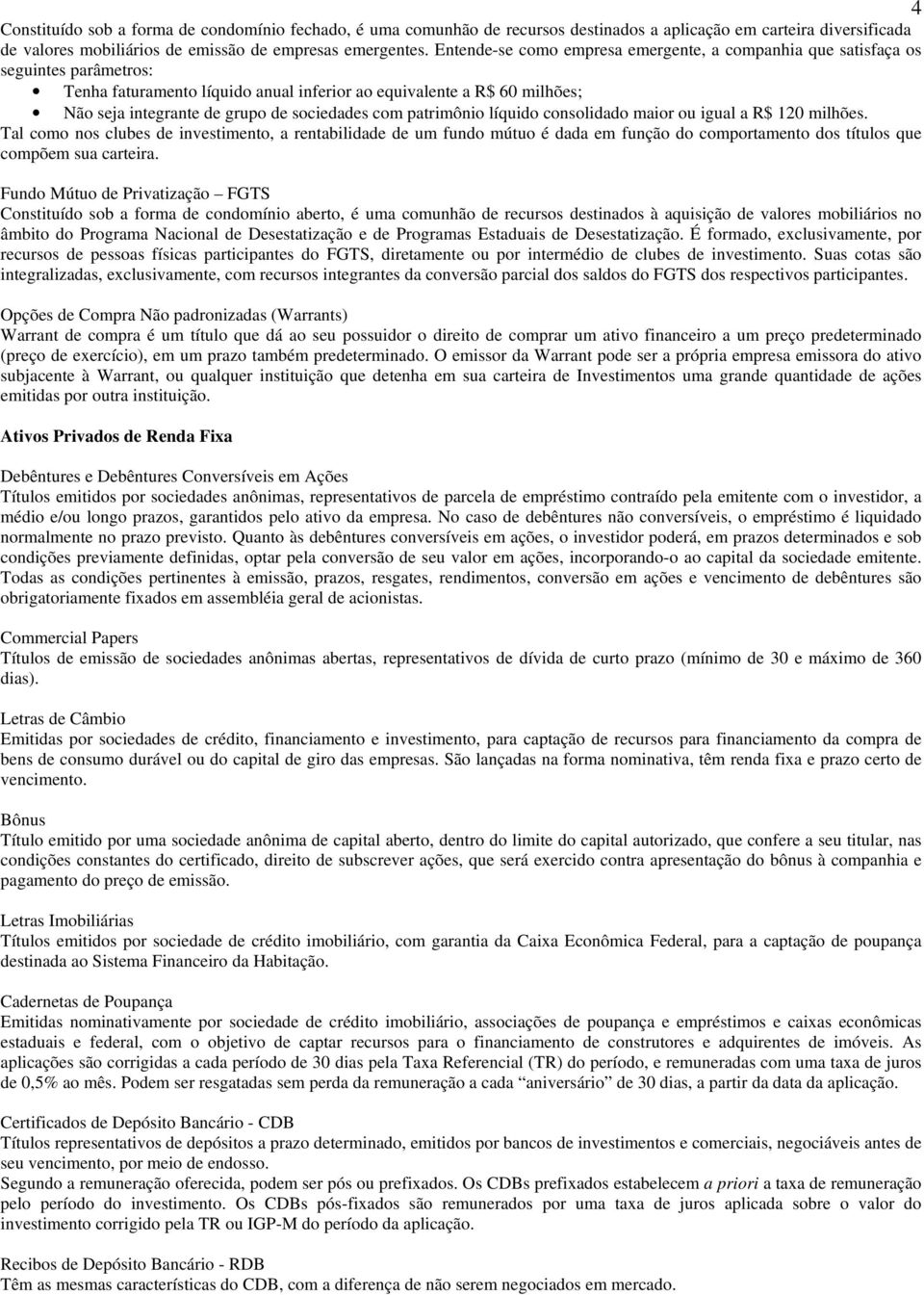 sociedades com patrimônio líquido consolidado maior ou igual a R$ 120 milhões.