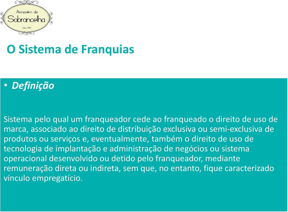 direito de uso de tecnologia de implantação e administração de negócios ou sistema operacional desenvolvido ou